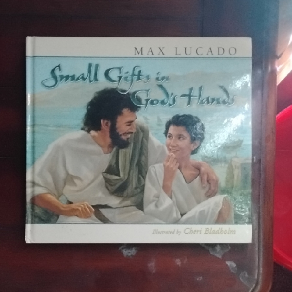 Small Gifts in God's Hand by Max Lucado